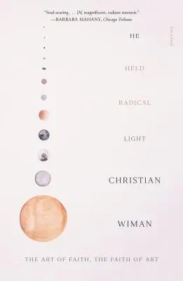 El a deținut lumina radicală: Arta credinței, credința artei: The Art of Faith, the Faith of Art - He Held Radical Light: The Art of Faith, the Faith of Art