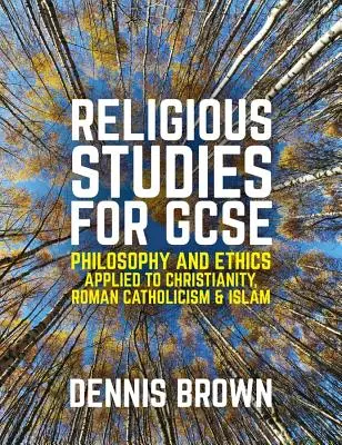 Studii religioase pentru GCSE: Filosofie și etică aplicate creștinismului, romano-catolicismului și islamului - Religious Studies for GCSE: Philosophy and Ethics Applied to Christianity, Roman Catholicism and Islam