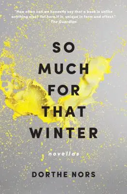 Atât de mult pentru acea iarnă: Nuvele - So Much for That Winter: Novellas