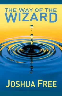 Calea Vrăjitorului (The Way of the Wizard): Sistemologie utilitară (O nouă etică metaumană) - The Way of the Wizard: Utilitarian Systemology (A New Metahuman Ethic)