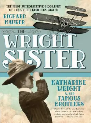 Sora Wright: Katharine Wright și faimoșii ei frați - The Wright Sister: Katharine Wright and Her Famous Brothers
