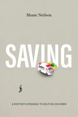 Salvarea: Lupta unui medic pentru a-și ajuta copiii - Saving: A Doctor's Struggle to Help His Children