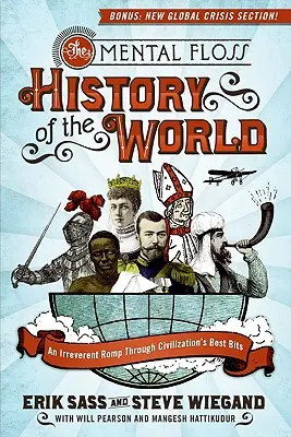 The Mental Floss History of the World: O plimbare ireverențioasă prin cele mai bune părți ale civilizației - The Mental Floss History of the World: An Irreverent Romp Through Civilization's Best Bits