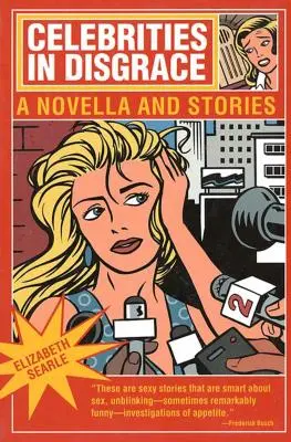 Celebrități în dizgrație: O nuvelă și povestiri - Celebrities in Disgrace: A Novella and Stories