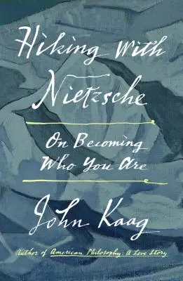 Pe jos cu Nietzsche: On Becoming Who You Are - Hiking with Nietzsche: On Becoming Who You Are