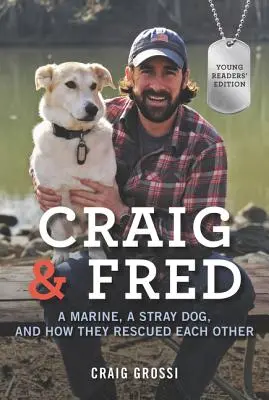 Craig & Fred: Un pușcaș marin, un câine vagabond și cum s-au salvat unul pe celălalt - Craig & Fred: A Marine, a Stray Dog, and How They Rescued Each Other