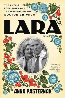 Lara: Povestea de dragoste nespusă și inspirația pentru Doctor Jivago - Lara: The Untold Love Story and the Inspiration for Doctor Zhivago