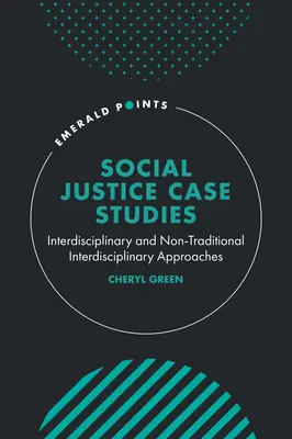 Studii de caz privind justiția socială: Abordări interdisciplinare și abordări interdisciplinare netradiționale - Social Justice Case Studies: Interdisciplinary and Non-Traditional Interdisciplinary Approaches