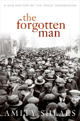 The Forgotten Man: O nouă istorie a Marii Depresiuni - The Forgotten Man: A New History of the Great Depression