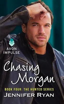 Chasing Morgan: Cartea a patra: The Hunted Series - Chasing Morgan: Book Four: The Hunted Series
