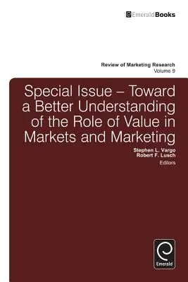 Ediție specială: Către o mai bună înțelegere a rolului valorii în piețe și marketing - Special Issue: Toward a Better Understanding of the Role of Value in Markets and Marketing