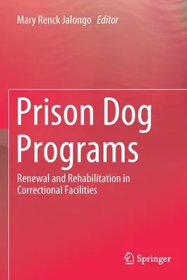 Programe de câini de închisoare: Reînnoire și reabilitare în instituțiile penitenciare - Prison Dog Programs: Renewal and Rehabilitation in Correctional Facilities