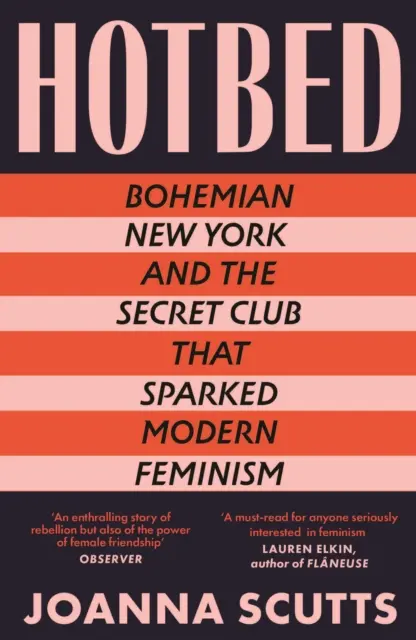 Hotbed - New York-ul boem și clubul secret care a declanșat feminismul modern - Hotbed - Bohemian New York and the Secret Club that Sparked Modern Feminism