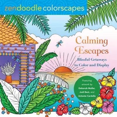 Zendoodle Colorscapes: Calming Escapes: Blissful Getaways de colorat și de afișat - Zendoodle Colorscapes: Calming Escapes: Blissful Getaways to Color and Display