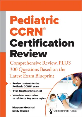 Revizuirea certificării Pediatric Ccrn(r): Revizuire cuprinzătoare, plus 300 de întrebări bazate pe cel mai recent plan de examinare - Pediatric Ccrn(r) Certification Review: Comprehensive Review, Plus 300 Questions Based on the Latest Exam Blueprint