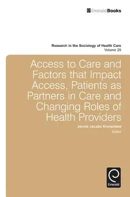 Accesul la îngrijire și factorii care influențează accesul, pacienții ca parteneri în îngrijire și schimbarea rolurilor furnizorilor de servicii medicale - Access to Care and Factors That Impact Access, Patients as Partners in Care and Changing Roles of Health Providers