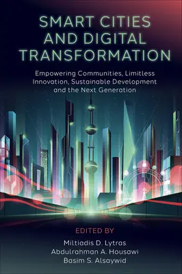 Orașe inteligente și transformare digitală: Responsabilizarea comunităților, inovare fără limite, dezvoltare durabilă și următoarea generație - Smart Cities and Digital Transformation: Empowering Communities, Limitless Innovation, Sustainable Development and the Next Generation