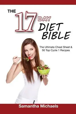 Biblia dietei de 17 zile: The Ultimate Cheat Sheet & 50 de rețete de top pentru ciclul 1 - 17 Day Diet Bible: The Ultimate Cheat Sheet & 50 Top Cycle 1 Recipes