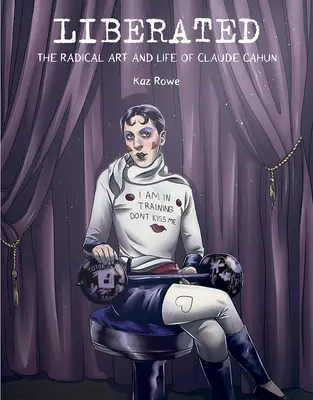 Liberated: Arta radicală și viața lui Claude Cahun - Liberated: The Radical Art and Life of Claude Cahun