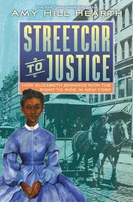 Streetcar to Justice: Cum a câștigat Elizabeth Jennings dreptul de a călători în New York - Streetcar to Justice: How Elizabeth Jennings Won the Right to Ride in New York