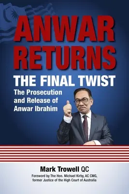 Anwar se întoarce: Întorsătura finală: Urmărirea penală și eliberarea lui Anwar Ibrahim - Anwar Returns: The Final Twist: The Prosecution and Release of Anwar Ibrahim