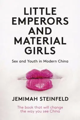 Micii împărați și fetele materiale: Sex și tinerețe în China modernă - Little Emperors and Material Girls: Sex and Youth in Modern China