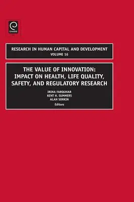 Valoarea inovării: Impactul asupra sănătății, calității vieții, siguranței și cercetării în materie de reglementare - Value of Innovation: Impacts on Health, Life Quality, Safety, and Regulatory Research
