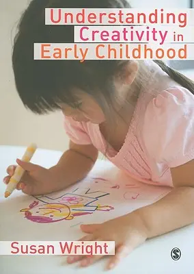 Înțelegerea creativității în copilăria timpurie: Formarea sensului și desenul copiilor - Understanding Creativity in Early Childhood: Meaning-Making and Children′s Drawing