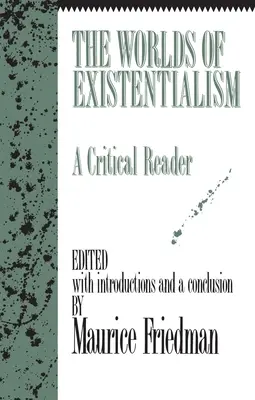 Lumile existențialismului: Un cititor critic - The Worlds of Existentialism: A Critical Reader