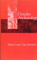 Arheologia de gen (Stig Sorensen Marie Louise (Jesus College Cambridge)) - Gender Archaeology (Stig Sorensen Marie Louise (Jesus College Cambridge))