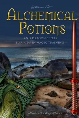 Poțiuni alchimice și vrăji ale dragonilor pentru copii în Antrenamentul magic: Poțiuni și Vrăji de Protecție pentru Copii în Antrenamentul Magic: Poțiuni și vrăji de protecție - Alchemical Potions and Dragon Spells for Kids in Magic Training: Potions and Protection Spells for Kids in Magic Training: Potions and Protection Spel