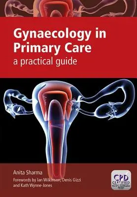 Ginecologia în asistența medicală primară: Un ghid practic - Gynaecology in Primary Care: A Practical Guide