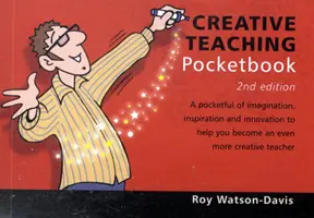 Creative Teaching Pocketbook: Ediția a 2-a - Creative Teaching Pocketbook: Ediția a 2-a - Creative Teaching Pocketbook: 2nd Edition - Creative Teaching Pocketbook: 2nd Edition