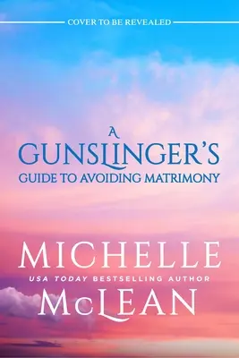 Ghidul pistolarului pentru evitarea căsătoriei - The Gunslinger's Guide to Avoiding Matrimony