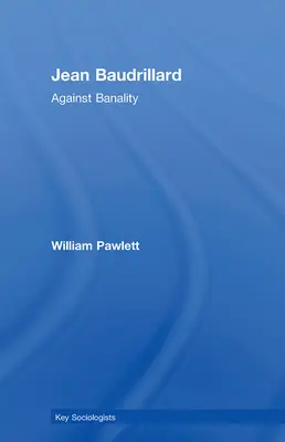 Jean Baudrillard: Împotriva banalității - Jean Baudrillard: Against Banality