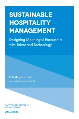 Managementul durabil al ospitalității: Proiectarea de întâlniri semnificative cu talentul și tehnologia - Sustainable Hospitality Management: Designing Meaningful Encounters with Talent and Technology