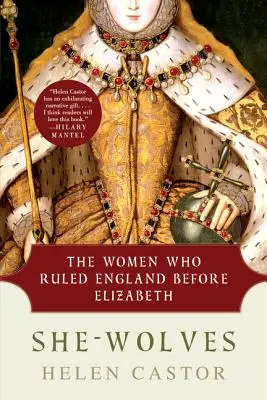 She-Wolves: Femeile care au condus Anglia înainte de Elizabeth - She-Wolves: The Women Who Ruled England Before Elizabeth