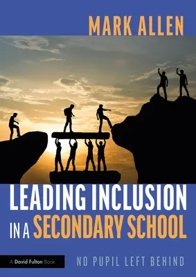 Leading Inclusion in a Secondary School: Niciun elev lăsat în urmă - Leading Inclusion in a Secondary School: No Pupil Left Behind
