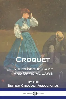 Croquet: Regulile jocului și legile oficiale - Croquet: Rules of the Game and Official Laws