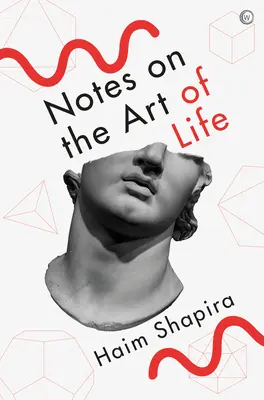 Însemnări despre arta vieții (Notes on the Art of Life) - Notes on the Art of Life