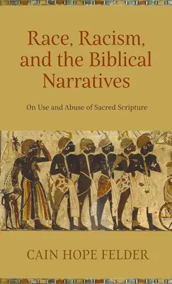 Rasa, rasismul și narațiunile biblice: Despre utilizarea și abuzul de Sfânta Scriptură - Race, Racism, and the Biblical Narratives: On Use and Abuse of Sacred Scripture