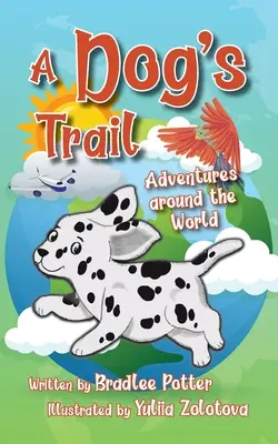 Drumul unui câine: Aventuri în jurul lumii - A Dog's Trail: Adventures Around the World