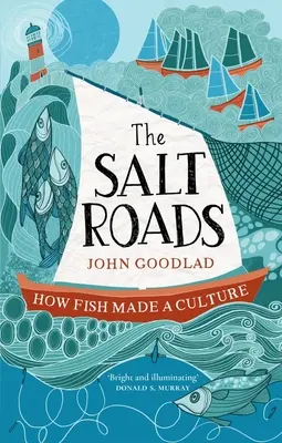 Drumurile de sare: Cum a creat peștele o cultură - The Salt Roads: How Fish Made a Culture