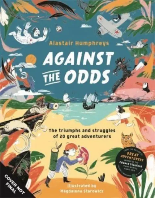 Împotriva șanselor - Luptele incredibile ale 20 de mari aventurieri - Against the Odds - The Incredible Struggles of 20 Great Adventurers