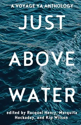 Doar deasupra apei: O antologie YA - Just Above Water: A YA Anthology