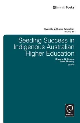 Însămânțarea succesului în învățământul superior australian indigen - Seeding Success in Indigenous Australian Higher Education