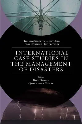 Studii de caz internaționale în gestionarea dezastrelor: Calamități naturale - provocate de om și pandemii - International Case Studies in the Management of Disasters: Natural - Manmade Calamities and Pandemics