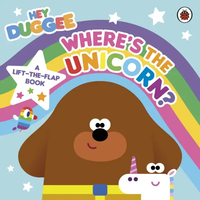 Hey Duggee: Unde e unicornul: A Lift-the-Flap Book - O carte cu clape - Hey Duggee: Where's the Unicorn: A Lift-the-Flap Book - A Lift-the-Flap Book