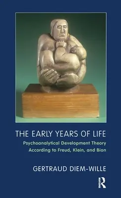 Primii ani de viață - Teoria dezvoltării psihanalitice conform lui Freud, Klein și Bion - Early Years of Life - Psychoanalytical Development Theory According to Freud, Klein, and Bion
