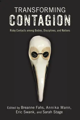 Transformarea contagiunii: Contacte riscante între corpuri, discipline și națiuni - Transforming Contagion: Risky Contacts Among Bodies, Disciplines, and Nations